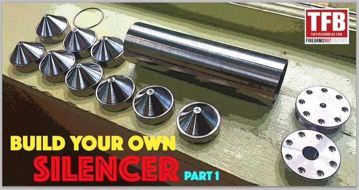 Build Your Own Silencer - Part 1 -The Firearm Blog